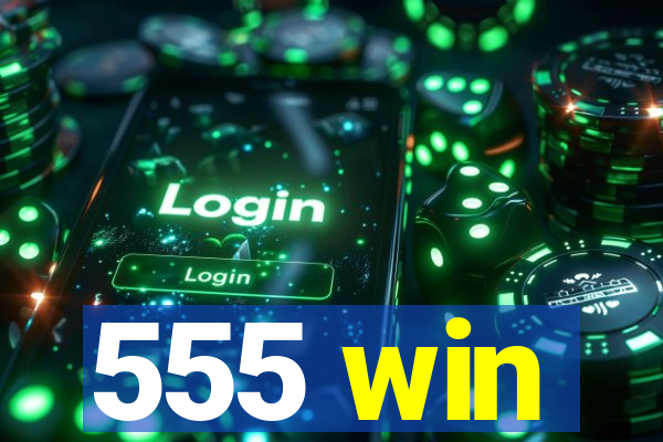 555 win